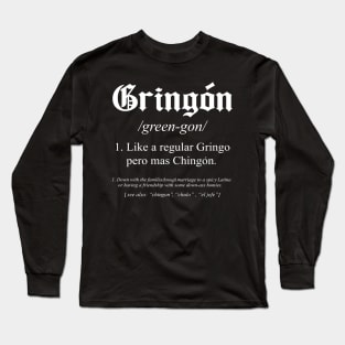 gringon Definition Like a regular Gringo funny Long Sleeve T-Shirt